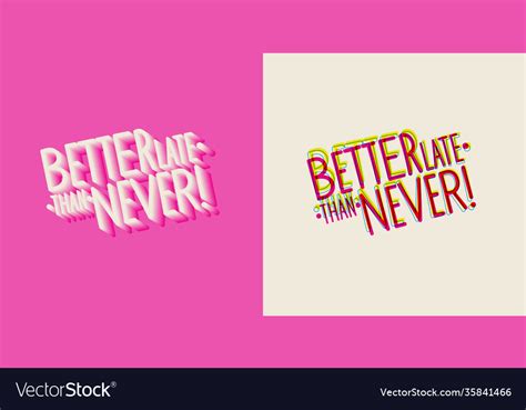 Phrase Better Late Than Never Stylish Royalty Free Vector