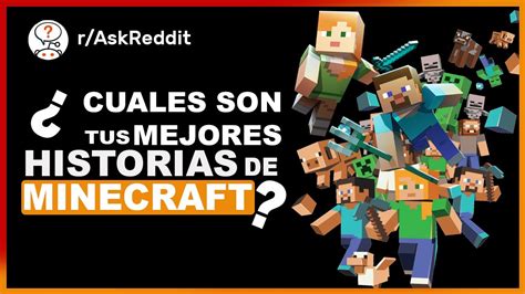 Cuales Han Sido Tus Mejores Historias De Minecraft Historias De