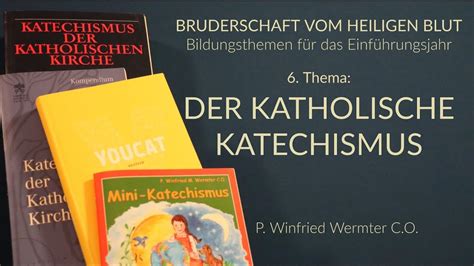 Bildungsthema 6 Der Katholische Katechismus Vortrag Von P Winfried