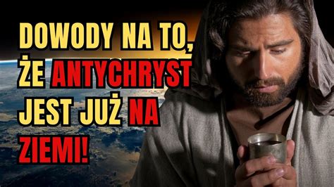 Antychryst Jest Ju Na Ziemi Szczeg Lnie Widoczne Jest To Na