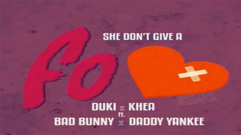 Duki Khea Bad Bunny Daddy Yankee She Don T Give A FO Remix By