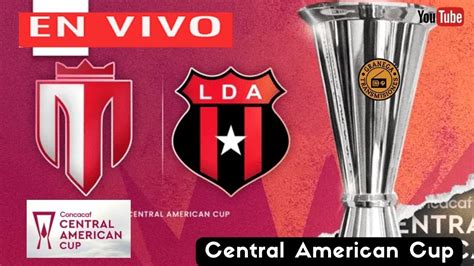 Real Esteli Vs Alajuelense En Vivo Por Granega 🔴 Concacaf Central American Cup Playoffs