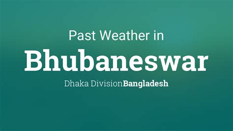 Past Weather in Bhubaneswar, Bangladesh — Yesterday or Further Back