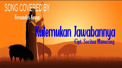 KUTEMUKAN JAWABANNYA Covered By Fernandes Arung YouTube