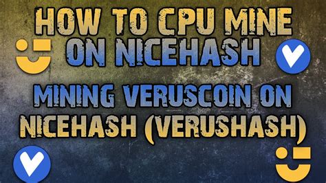 How To Cpu Mine On Nicehash Veruscoin Mining On Nicehash Verushash Nicehash Cpu Mining