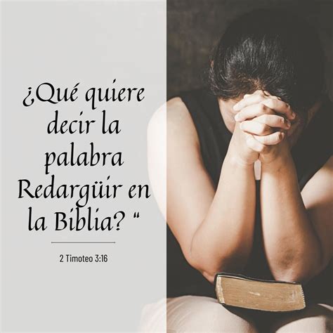 Qué Quiere Decir Redarguir en la Biblia Un Análisis Profundo del