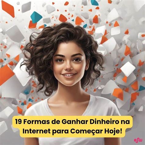 19 Formas De Ganhar Dinheiro Na Internet Fácil Rápida E Segura