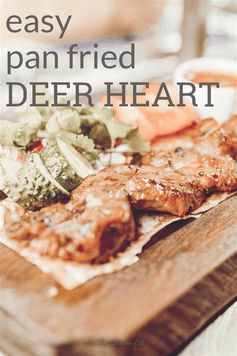 Easy Pan Fried Deer Heart Recipe Recipe Deer Recipes Deer Meat