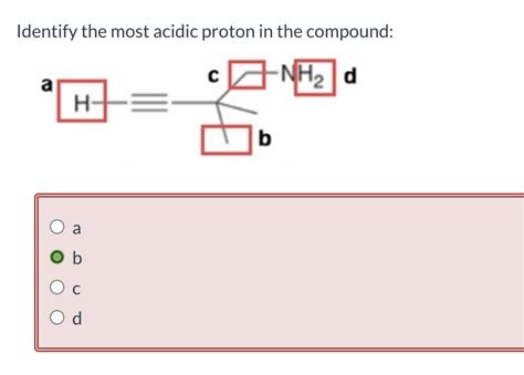 Solved Identify The Most Acidic Proton In The Compound Chegg