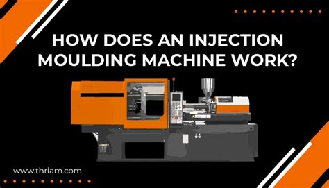 How Does An Injection Moulding Machine Work