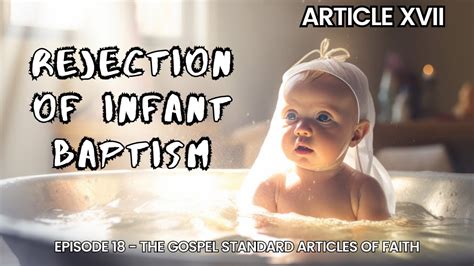 The Gospel Standard Articles Of Faith Article 17 Rejection Of Infant Baptism ️📖 Youtube