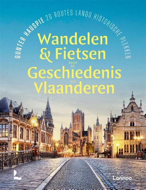 Wandelen En Fietsen Door De Geschiedenis Van Vlaanderen Gunter Hauspie