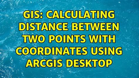 Gis Calculating Distance Between Two Points With Coordinates Using