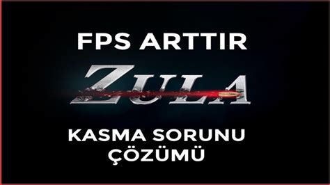 ZULA KASMA SORUNU ÇÖZÜMÜ ZULA DONMA SORUNU ZULA FPS ARTTIRMA ZULA KASMA