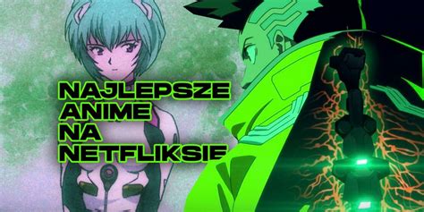 Najlepsze anime na Netflixie Wybór produkcji dla każdego