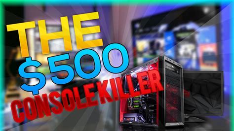 THE ULTIMATE 500 CONSOLE KILLER PC BUILD GUIDE 2016 YouTube