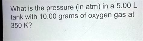 What Is The Pressure In Atm In A L Tank With Grams Of Oxygen