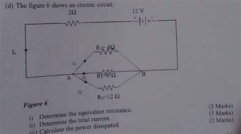 Solved The Figure 6 Shows An Electric Circuit I Determine The Equivalent Resistance 3 Marks