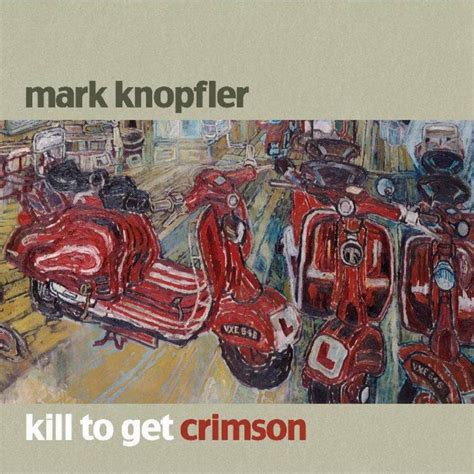 Car Tula Frontal De Mark Knopfler Kill To Get Crimson Portada