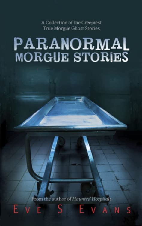 Amazon Paranormal Morgue Stories A Collection Of The Creepiest