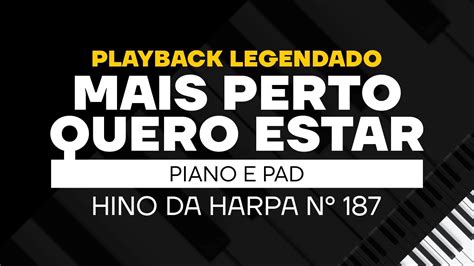 Mais perto quero estar HINO DA HARPA Nº 187 PLAYBACK LEGENDADO YouTube