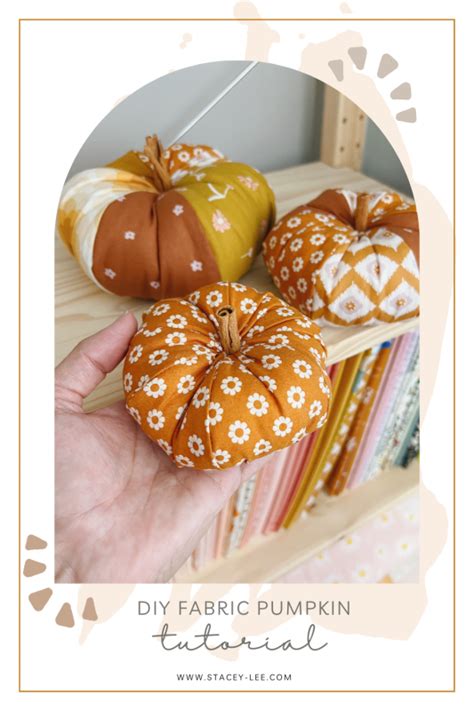 Easy DIY Fabric Pumpkins STACEY LEE CREATIVE