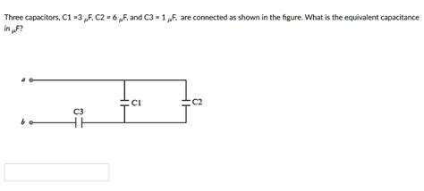 Solved Three Capacitors C Uf C Uf And C Uf Are