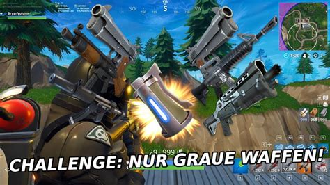 NUR GRAUE WAFFEN Fortnite CHALLENGE YouTube