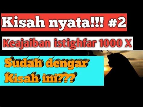 Keajaiban Istighfar Kali Kisah Nyata Youtube