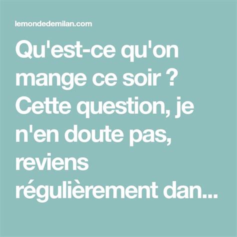 Qu Est Ce Qu On Mange Ce Soir Cette Question Je N En Doute Pas