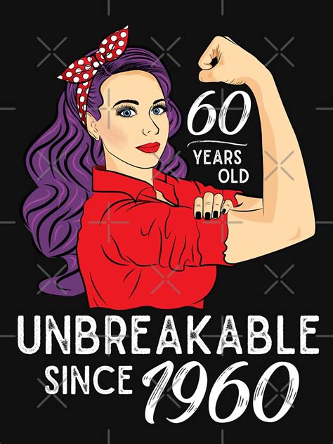 60th Birthday T 60 Years Old Born In 1960 Unbreakable T Shirt For Sale By Znovanna