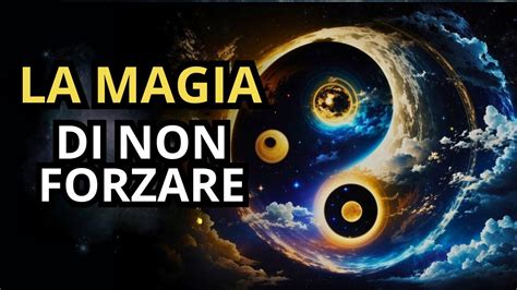 Il Principio di Non Forzare nella Vita Segui il Flusso è la Realtà