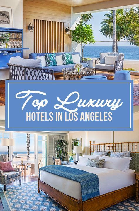 Top 13 Luxury Hotels In Los Angeles Trips To Discover Top Luxury