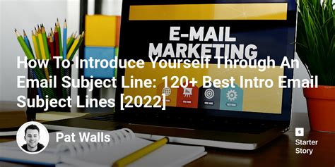 How To Introduce Yourself Through An Email Subject Line: 120+ Best