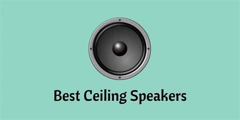 10 Best Ceiling Speakers To Buy 2023 Updated