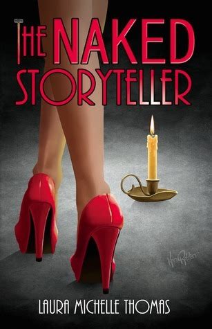 The Naked Storyteller By Laura Michelle Thomas Goodreads