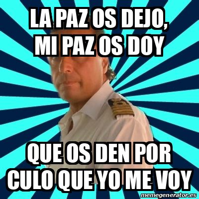 Meme Francesco Schettino La Paz Os Dejo Mi Paz Os Doy Que Os Den Por