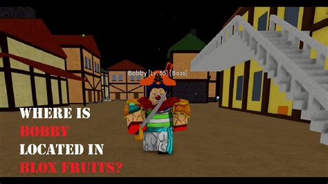 Where Is Bobby Boss In Blox Fruit How To Defeat Bobby In Blox Fruits