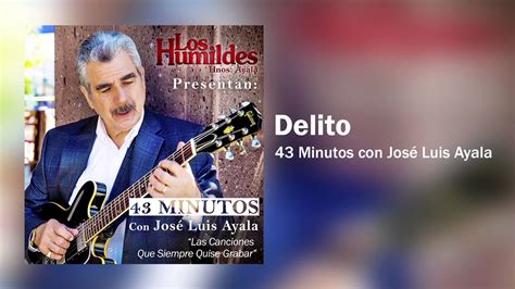 Delito Minutos Con Jos Luis Ayala Los Humildes Hermanos Ayala