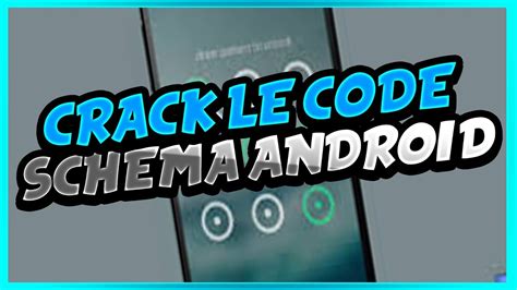 Comment Crack Le Code Schema Dun Android Youtube