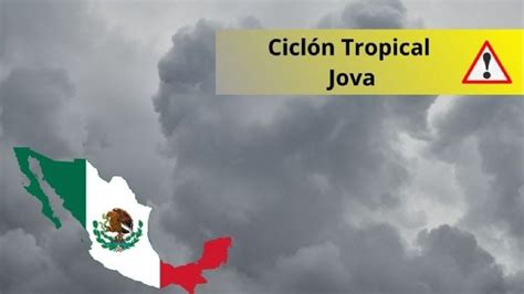 Estos serán los PRIMEROS estados afectados por el Ciclón Tropical Jova