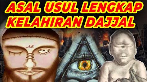 FULL ASAL USUL DAJJAL SEJARAH MUNCULNYA DAJJAL 01 Dr Arrazy