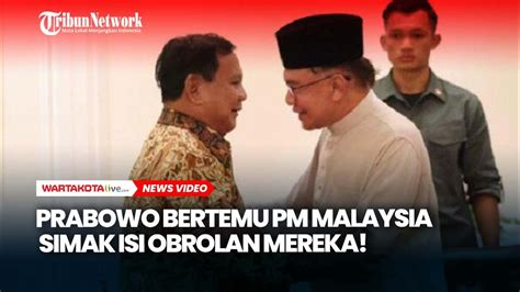 Prabowo Bertemu Pm Malaysia Anwar Ibrahim Simak Isi Obrolan Mereka