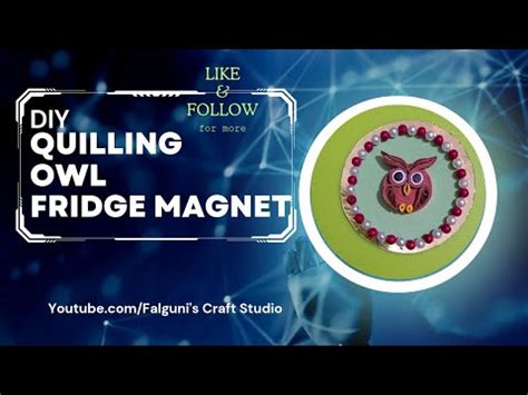 DIY Quilling Owl Fridge Magnet How To Creat Quilling Owl Fridge