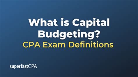 What Is Capital Budgeting