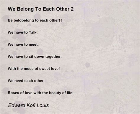 We Belong To Each Other 2 We Belong To Each Other 2 Poem By Edward Kofi Louis