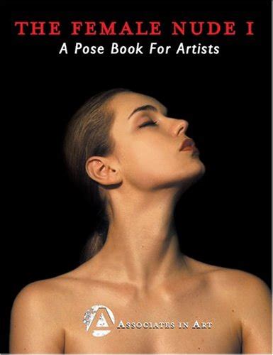 The Female Nude I A Pose Book For Artists Art Associates In 9780975449004 Amazon Books