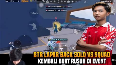 Btr Lapar Kembali Buat Rusuh Di Event Solo Vs Squad Di Klasik Pubg