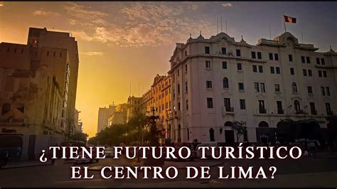 Tiene futuro turístico el centro de Lima YouTube