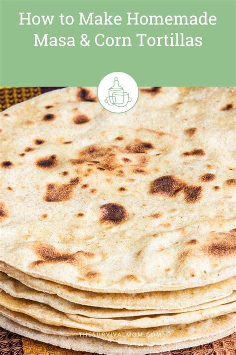 How To Make Homemade Masa And Corn Tortillas The Survival Mom